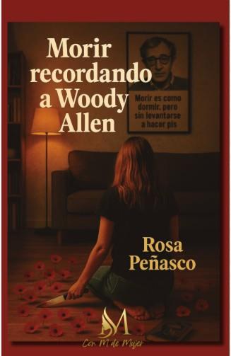 MORIR RECORDANDO A WOODY ALLEN | 9791387615673 | Peñasco Velasco, Rosa