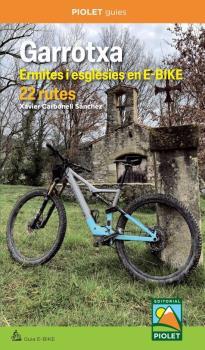 GARROTXA. ERMITES I ESGLÉSIES EN E-BIKE. 22 RUTES | 9788412902792 | CARBONELL SÁNCHEZ, XAVIER