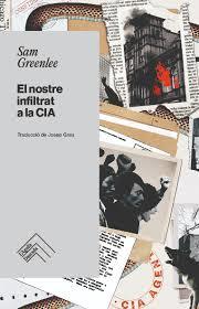 El nostre infiltrat a la cia | 9788419515247 | Greenlee, Sam