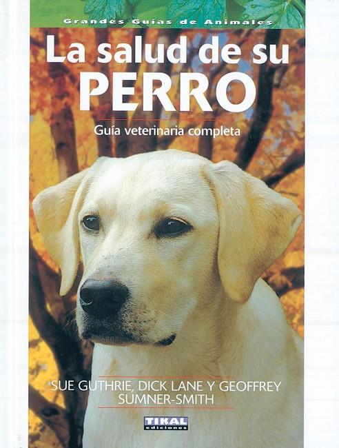La salud de su perro. Guía veterinaria completa | 9788430553471 | Guthrie, Sue / Lane, Dick / Sumner-Smith, Geoffrey