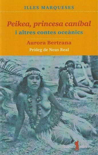 PEIKEA, PRINCESA CANÍBAL | 9788494895869 | Bertrana i Salazar, Aurora