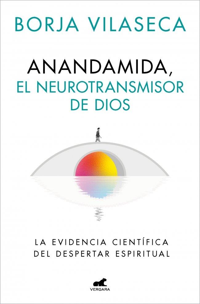 Anandamida, el neurotransmisor de Dios | 9788410467637 | Newman (pseudónimo de Borja Vilaseca), Clay