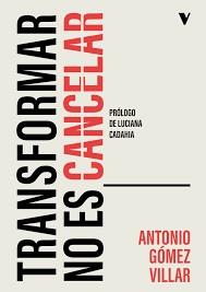 TRANSFORMAR NO ES CANCELAR | 9788410344266 | GOMEZ VILLAR,ANTONIO