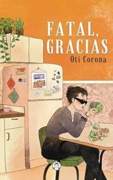 Fatal, gracias | 9788494704390 | Corona Bonet, Oti