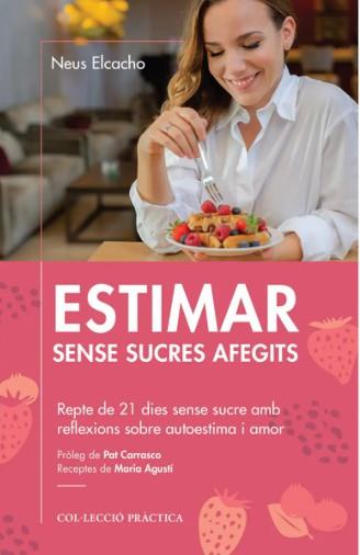 ESTIMAR SENSE SUCRES AFEGITS | 9788418243004 | ELCACHO ROVIRA, NEUS