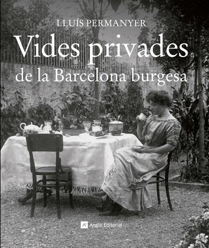 Vides privades de la Barcelona burgesa | 9788415002703 | Permanyer i Lladós, Lluís
