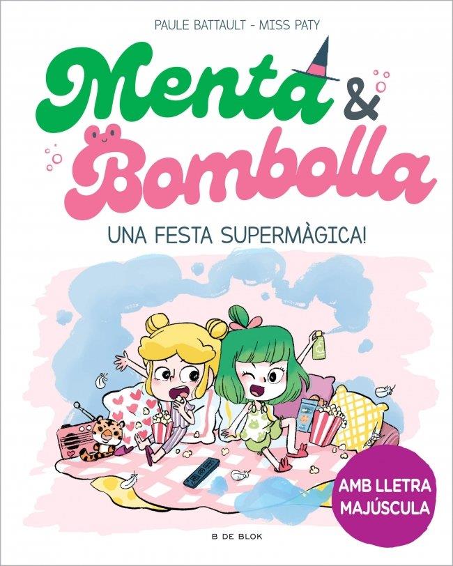 Menta i Bombolla 5 - Una festa supermàgica! | 9788419522917 | Battault, Paule / , Miss Paty