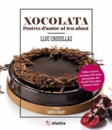 XOCOLATA. POSTRES D' AUTOR AL TEU AVAST | 9788419239501 | CRUSELLAS CAPDEVILA, LLUC