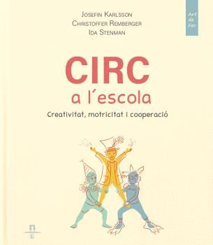 CIRC A L´ESCOLA. CREATIVITAT, MOTRICITAT I COOPERACIÓ | 9788412735574 | Karlsson, Josefin