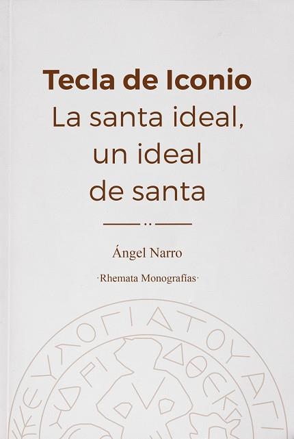 Tecla de Iconio. La santa idela, un ideal de santa | 9788412020953 | Narro Sánchez, Ángel