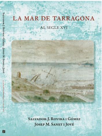 LA MAR DE TARRAGONA AL SEGLE XVI | 9788412070361 | ROVIRA I GÓMEZ, SALVADOR-J. / SANET I JOVÉ, JOSEP M.