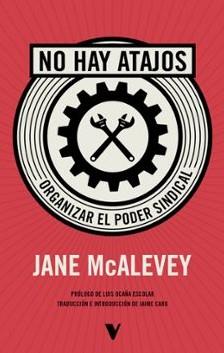 NO HAY ATAJOS: ORGANIZAR EL PODER SINDICAL | 9788410344228 | MCALEVEY, JANE