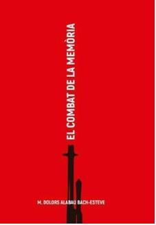 EL COMBAT DE LA MEMÒRIA | 9788494848889 | Alabau Bach-Esteve, Maria Dolors