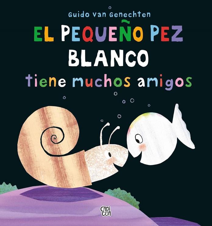El pequeño pez blanco tiene muchos amigos | 9788412214895 | Genechten, Guido van