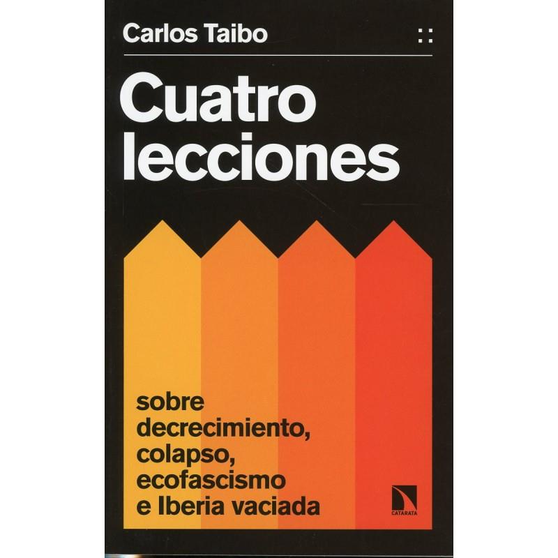 Cuatro lecciones sobre decrecimiento, colapso, ecofascismo e Iberia vaciada | 9788413526447 | Taibo Arias, Carlos