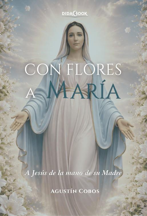 Con flores a María | 9788417855598 | Cobos Cabezón, Agustín