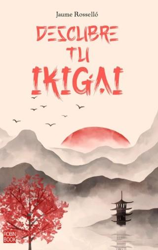 Descubre tu IKIGAI | 9788499177496 | Rosselló Manetas, Jaume