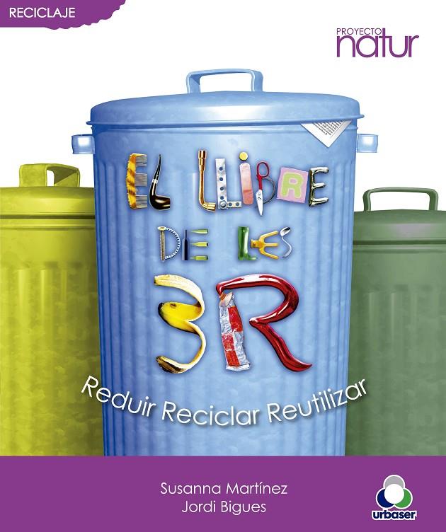 El llibre de les 3 R: Reduir, Reciclar, Reutilitzar | 9788493683207 | Bigues i Balcells, Jordi / Martínez Contreras, Susanna