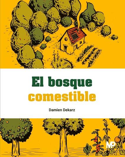 El bosque comestible | 9788484769545 | EDITIONS TERRAN - PIKTOS GROUPE EDITORIAL / Cristina Prepelita Chiarasini - Agence CGR