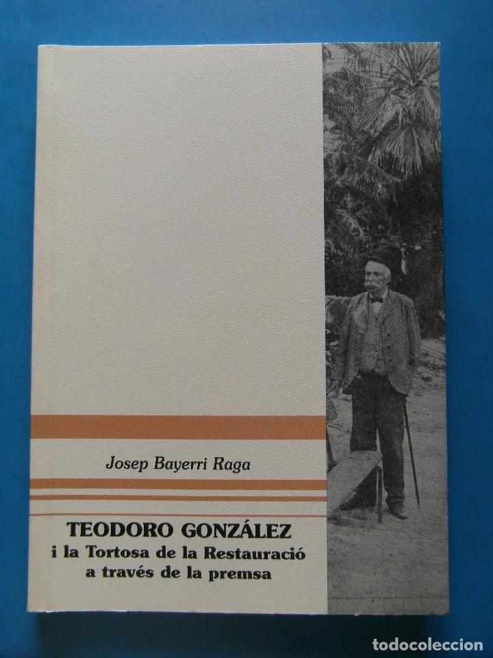 TEODORO GONZALEZ I LA TORTOSA DE LA RESTAURACIO | 9788486302290 | BAYERRI RAGA, JOSEP