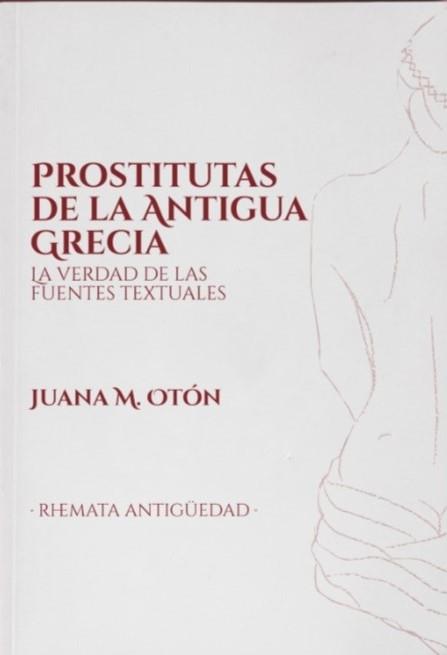 Prostitutas de la Antigua Grecia. La verdad de las fuentes textuales | 9788412020960 | Martínez Otón, Juana