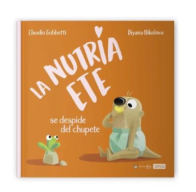 LA NUTRIA ETE SE DESPIDE DEL CHUPETE | 9788418697555 | C. Gobbetti, D. Nikolova