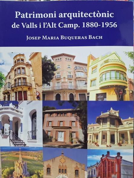 Patrimoni arquitectònic de Valls i l'Alt Camp 1880-1956 | 9788412995305