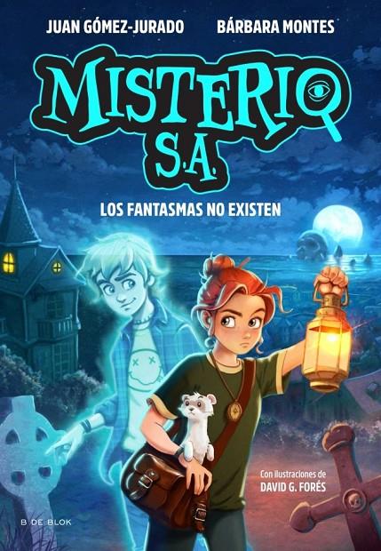 Misterio S.A. 1 - Los fantasmas no existen | 9791387695552 | GOMEZ-JURADO, JUAN / MONTES, BARBARA