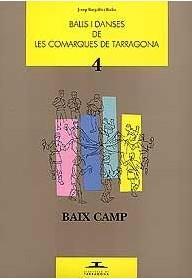 BALLS I DANSES DE LES COMARQUES DE TARRAGONA VOL. 4 BAIX CAMP | 9788488618597 | BARGALLO BADIA, JOSEP