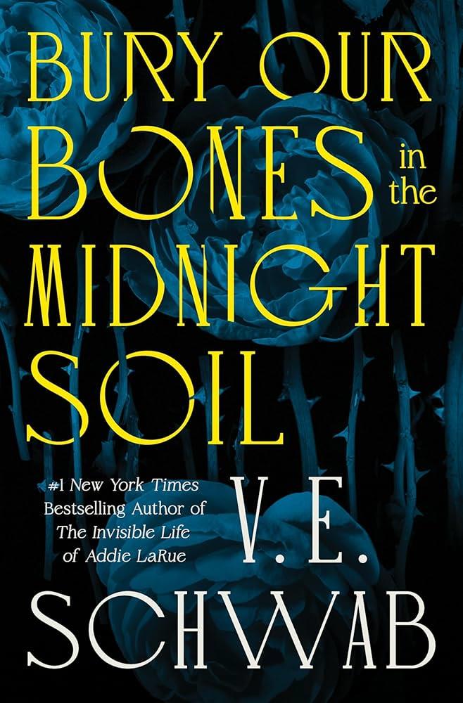 Bury Our Bones in the Midnight Soil | 9781035064656 | Schwab, V.E