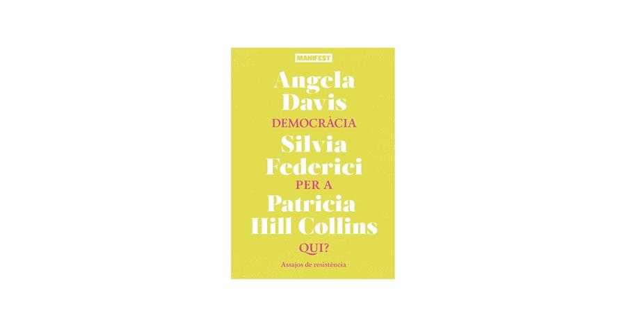 Democràcia per a qui? | 9788419719973 | Davis, Angela/Federici, Silvia /Hill Collins, Patricia