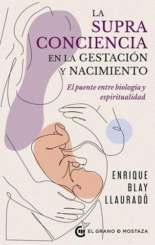 LA SUPRACONCIENCIA EN LA GESTACION Y EL NACIMIENTO | 9791399170689 | Llaurado, Enrique Blay