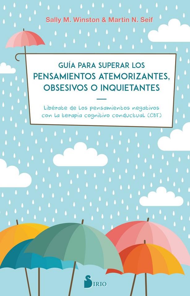 GUIA PARA SUPERAR LOS PENSAMIENTOS ATEMORIZANTES, OBSESIVOS O INQUIETANTES | 9788417399115 | SEIF, DR. MARTIN N. / WINSTON, DRA. SALLY M.