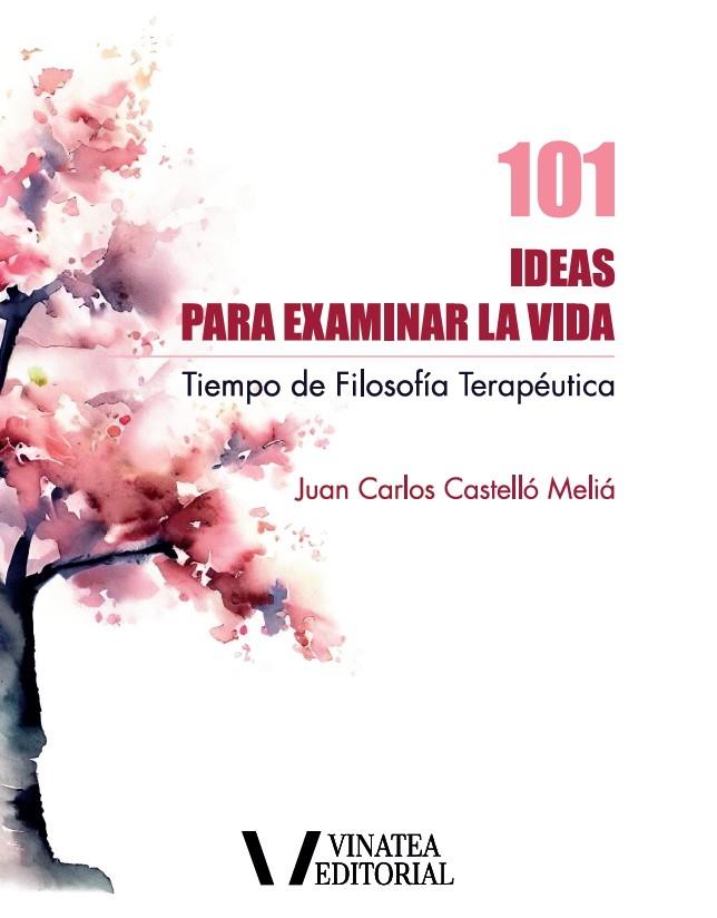 101 IDEAS PARA EXAMINAR LA VIDA | 9788412746846 | Castelló Meliá, Juan Carlos