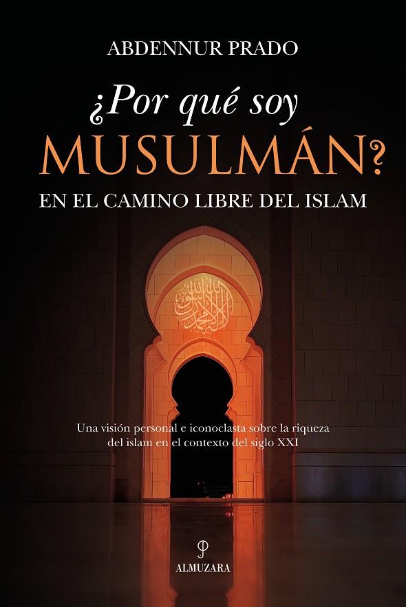 ¿Por qué soy musulmán? | 9788410526471 | Abdennur Prado