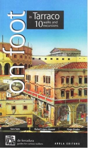 On foot in Tarraco | 9788494152535 | López-Monné, Rafael / Sans Casanovas, Sara / Prades, Hugo