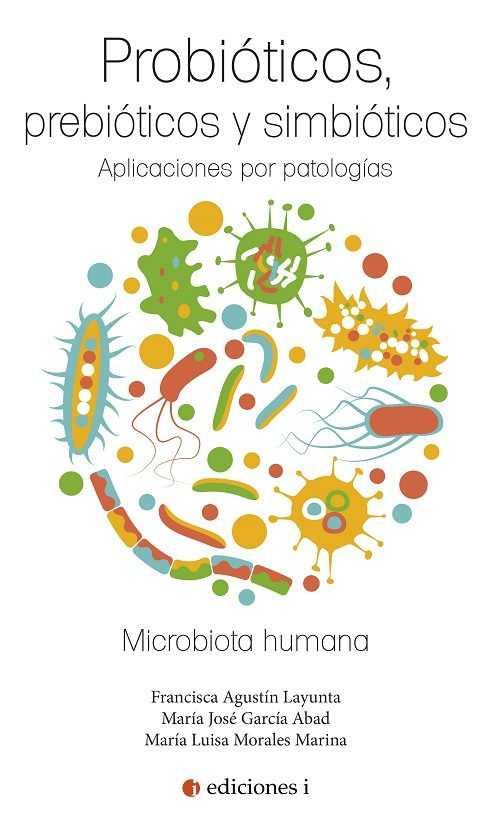 Probióticos, prebióticos y simbióticos | 9788494766602 | Abad García, María José / Agustin Layunta, Francisca / Morales Marina, María Luisa