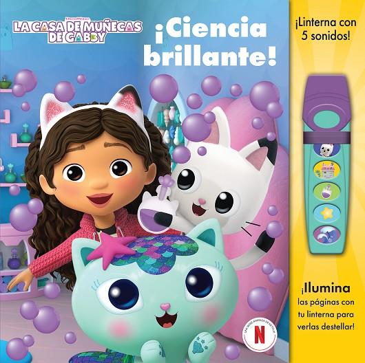 CIENCIA BRILLANTE. LA CASA DE MUÑECAS DE GABBY. LIBRO CON LINTERNA. | 9798384600442 | , GABBY'S DOLLHOUSE