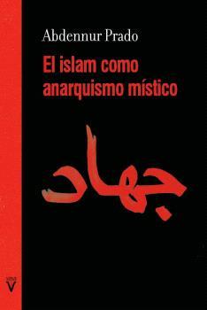 El islam como anarquismo místico | 9788417870478 | Prado, Abdennur