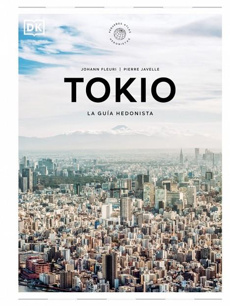Tokio. La guía hedonista (Pequeños Atlas Hedonistas) | 9780241732472 | Fleuri, Johann / Javelle, Pierre