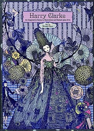 HARRY CLARKE - AN IMAGINATIVE GENIUS IN ILLUSTRATIONS AND STAINED-GLASS ARTS | 9784756245090 | Clarke, Harry