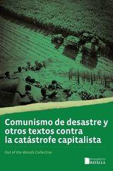 Comunismo de desastre y otros textos contra la catástrofe capitalista | 9788410421097 | OUT OH THE WOODS COLLECTIVE