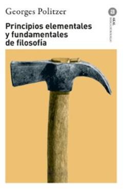 PRINCIPIOS ELEMENTALES Y FUNDAMENTALES DE FILOSOFÍA | 9788446057970 | , Georges Politzer
