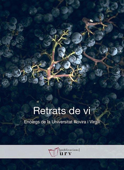Retrats de vi. Enòlegs de la Universitat Rovira i Virgili | 9788484246305 | Troyano Puig, Ruth