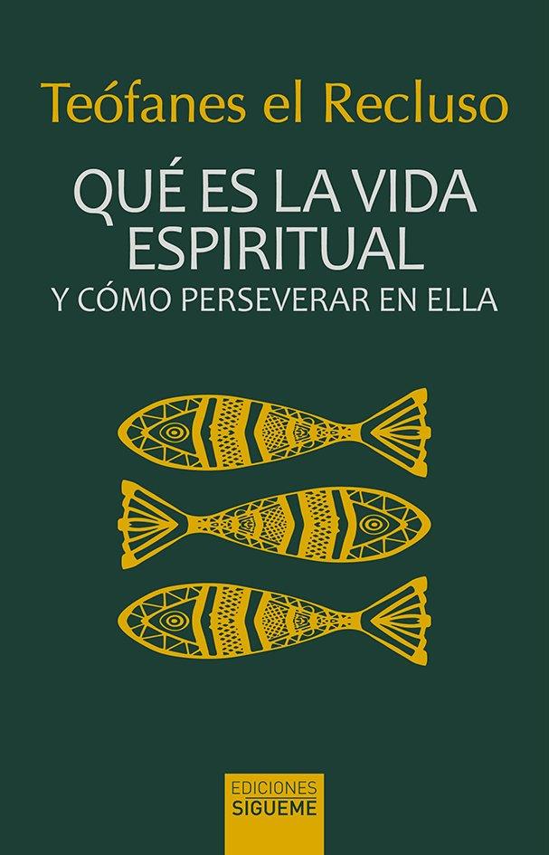 Qué es la vida espiritual y cómo perseverar en ella | 9788430121151 | , Teófanes el recluso