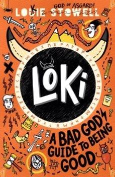 LOKI A BAD GODS GUIDE TO BEING GOOD | 9781406399752 | STOWELL LAUIE