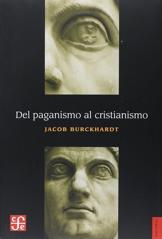 DEL PAGANISMO AL CRISTIANISMO LA EPOCA DE CONSTANT | 9786071653857 | Burckhardt, Jacob