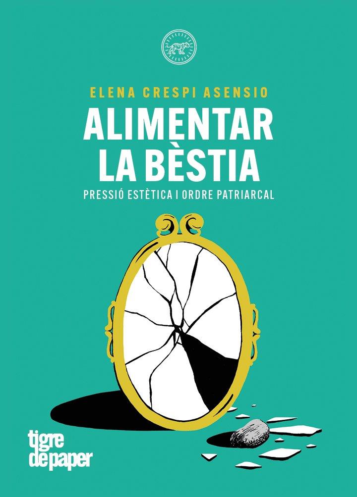 ALIMENTAR LA BESTIA | 9788418705847 | CRESPO ASENSIO , ELENA