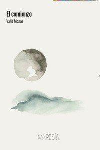 El comienzo | 9788412600483 | Mozas Ubago, Valle