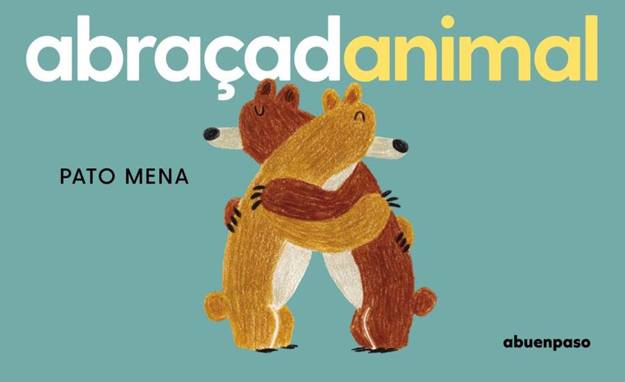 Abraçadanimal | 9788410016392 | Mena, Pato